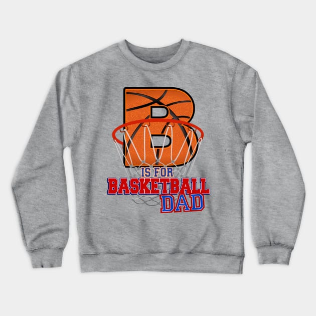 B is for BASKETBALL Dad Crewneck Sweatshirt by Cheer Tees